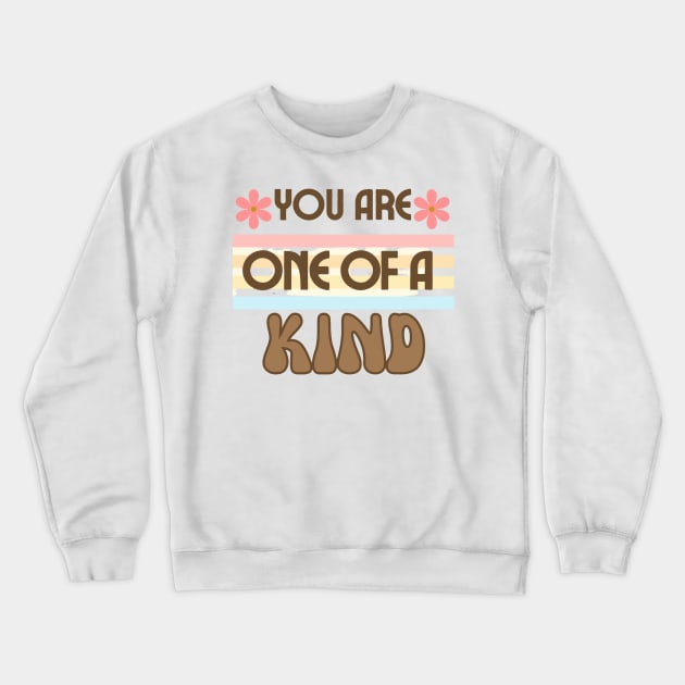 You are one of a kind Crewneck Sweatshirt by HezeShop